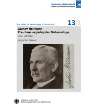 Titelseite der Publikation Gustav Hellman - Preußens ergiebigster Meteorologe : Leben und Wirken (Geschichte der Meteorologie Nr. 13, Teil 1)