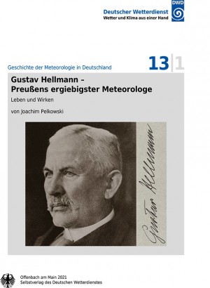 Titelseite der Publikation Gustav Hellman - Preußens ergiebigster Meteorologe : Leben und Wirken (Geschichte der Meteorologie Nr. 13, Teil 1)
