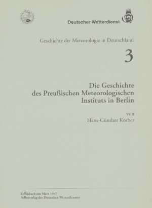 Titelseite der Publikation Die Geschichte des Preußischen Meteorologischen Instituts in Berlin (Geschichte der Meteorologie Nr. 3)